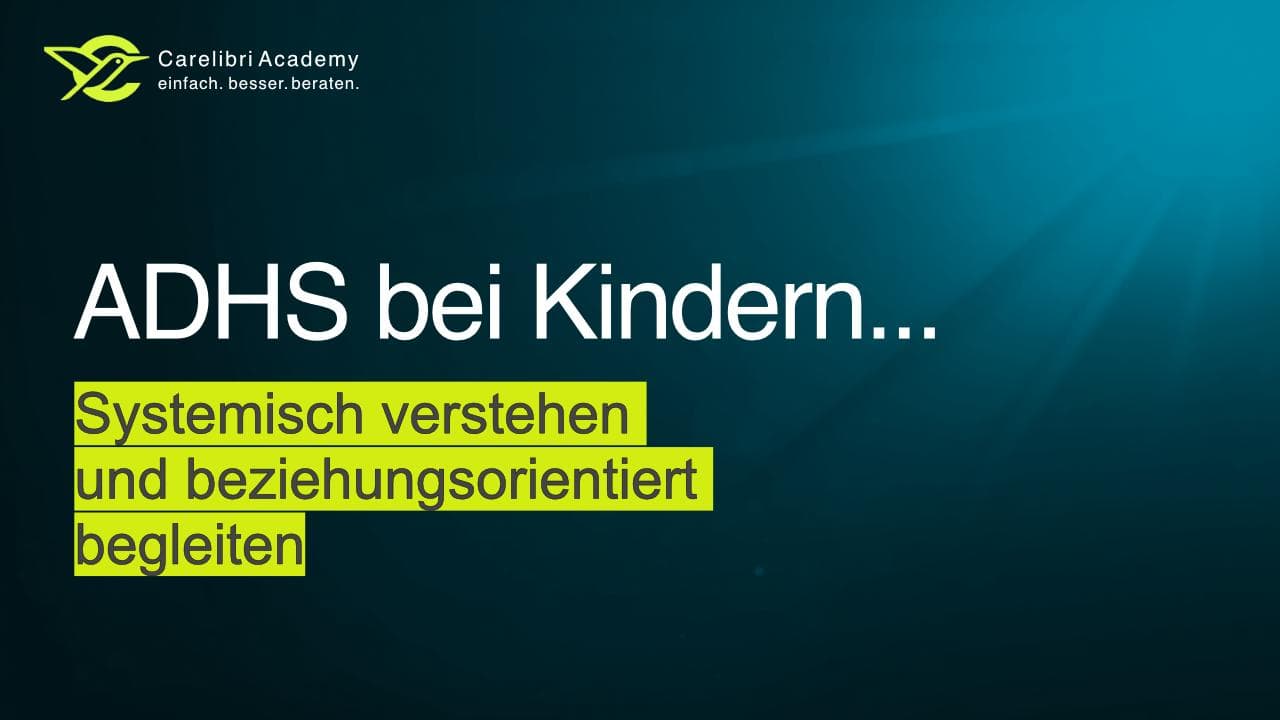 ADHS bei Kindern — systemisch verstehen und beziehungsorientiert begleiten